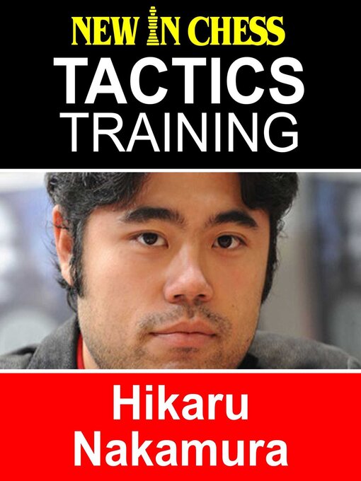 Title details for Tactics Training--Hikaru Nakamura by Frank Erwich - Available